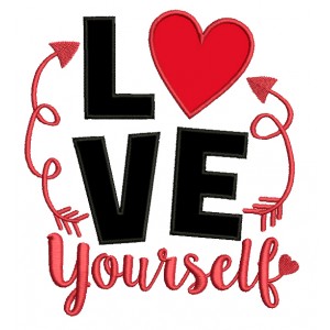 Love Yourself Applique Machine Embroidery Design Digitized Pattern